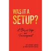 Was it a Setup?: A Story of Hope and Encouragement - Paperback