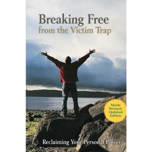 Breaking Free from the Victim Trap: Reclaiming Your Personal Power - Paperback