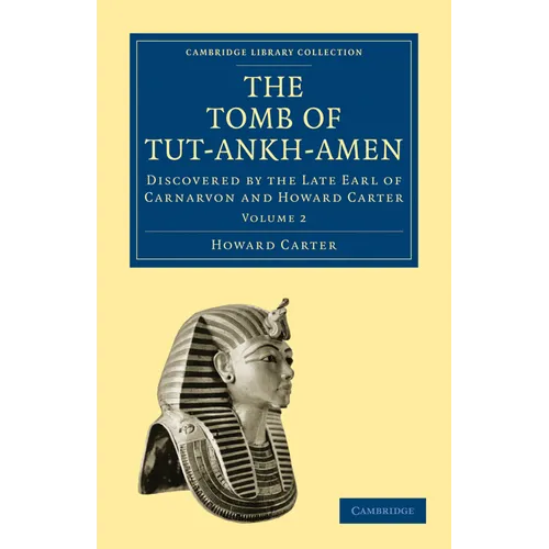 The Tomb of Tut-Ankh-Amen: Discovered by the Late Earl of Carnarvon and Howard Carter - Paperback