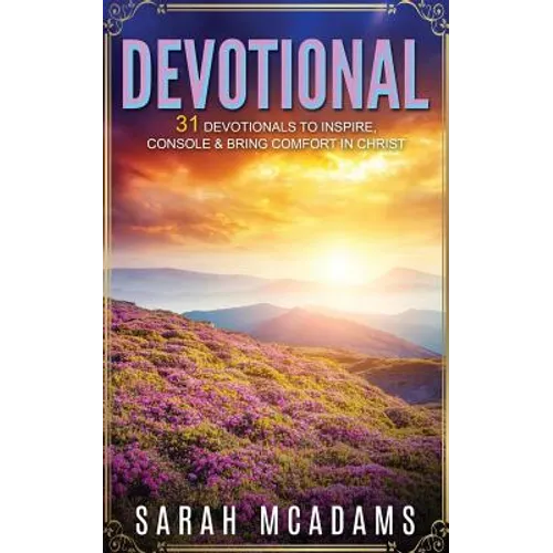 Devotional: 31 Devotionals to Inspire, Console & Bring Comfort in Christ - Paperback