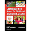 Sports Nutrition Needs for Child and Adolescent Athletes - Paperback