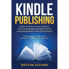 Kindle Publishing: How To Build A Successful Self-Publishing Business With Amazon Kindle and Createspace. A Detailed, Step-By-Step Guide - Paperback