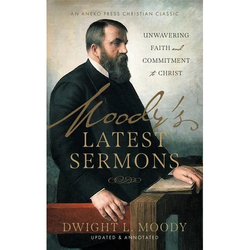 Moody's Latest Sermons: Unwavering Faith and Commitment to Christ - Paperback