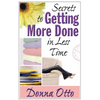 Secrets to Getting More Done in Less Time - Paperback