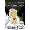 Stories Too Scary For Children: Kids Horror Fiction and Mysticism For Druids, Magicians and Witches Ages 8 and Up - Paperback
