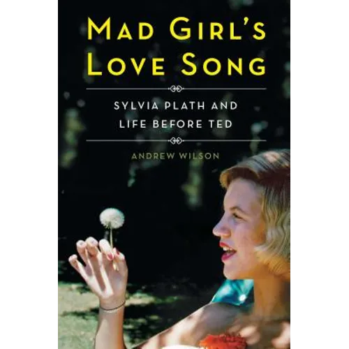 Mad Girl's Love Song: Sylvia Plath and Life Before Ted - Paperback