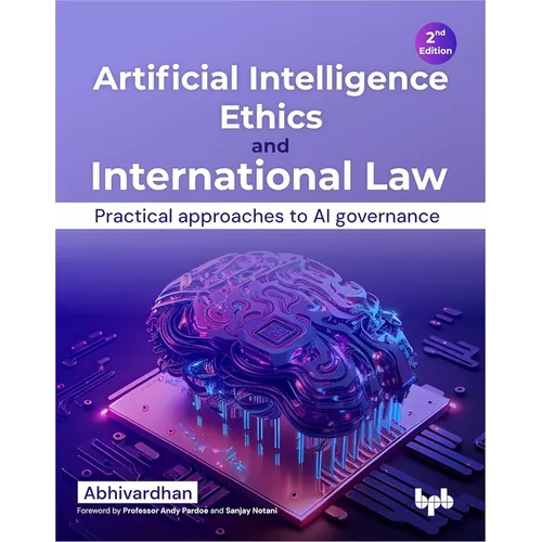 Artificial Intelligence Ethics and International Law -: Practical Approaches to AI Governance - Paperback