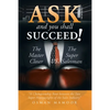 Ask and You Shall Succeed!: The Master Closer Vs. the Super Salesman - Paperback