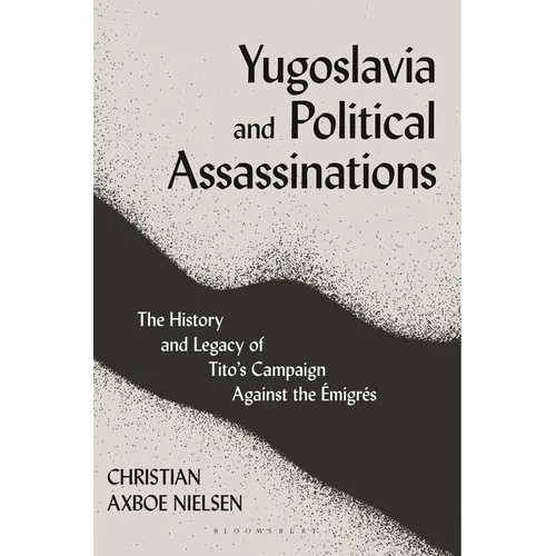 Yugoslavia and Political Assassinations: The History and Legacy of Tito's Campaign Against the Emigrés - Paperback