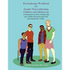 Psychotherapy Workbook for Gender Non-Conforming Children and Adolescents: A therapeutic tool for working with gay, lesbian, bisexual, pansexual and t - Paperback