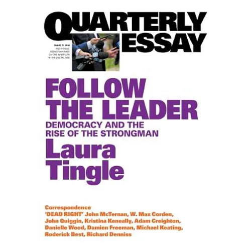 Follow the Leader: Democracy and the Rise of the Strongman; Quarterly Essay 71 - Paperback