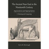 The Ancient Near East in the Nineteenth Century: I. Claiming and Conquering - Paperback