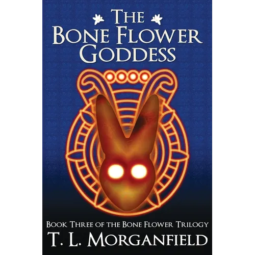 The Bone Flower Goddess (The Bone Flower Trilogy Book 3) - Paperback