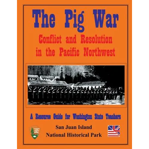The Pig War: Conflict and Resolution in the Pacific Northwest - Paperback
