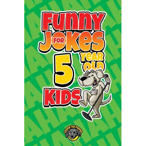 Funny Jokes for 5 Year Old Kids: 100+ Crazy Jokes That Will Make You Laugh Out Loud! - Paperback