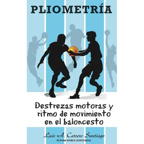 Pliometría: Destrezas Motoras y Ritmo de Movimiento en el Baloncesto - Paperback