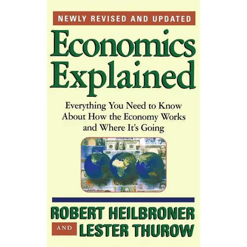 Economics Explained: Everything You Need to Know about How the Economy Works and Where It's Going - Paperback