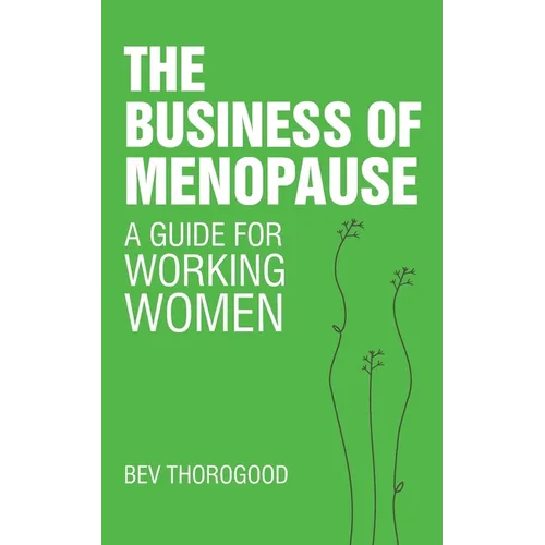 The Business of Menopause: A Guide for Working Women - Paperback