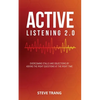 Active Listening 2.0: Overcoming Stalls and Objections by Asking the Right Questions at the Right Time - Paperback
