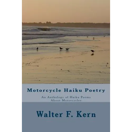 Motorcycle Haiku Poetry: An Anthology of Haiku Poems About Motorcycles - Paperback
