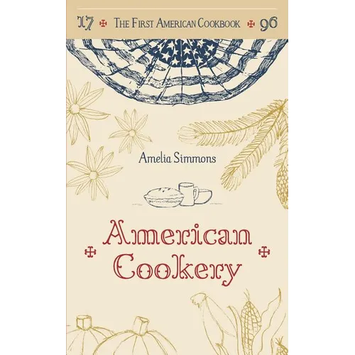 The First American Cookbook: A Facsimile of "American Cookery," 1796 - Paperback