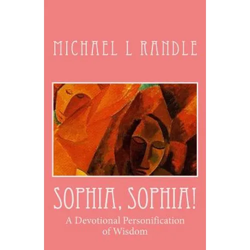 Sophia, Sophia!: A Devotional Personification of Wisdom - Paperback