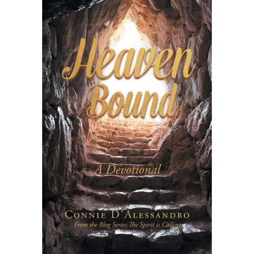 Heaven Bound: A Devotional: From the Blog Series: The Spirit is Calling - Paperback