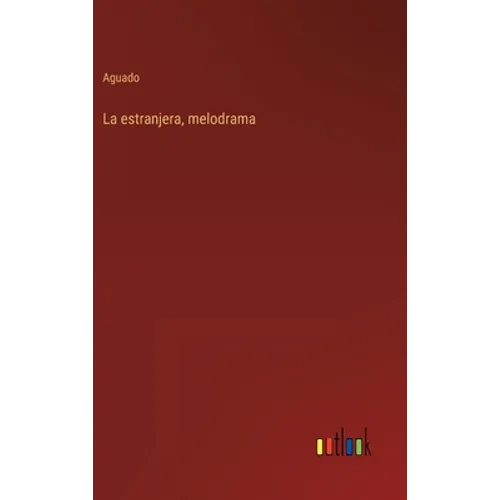 La estranjera, melodrama - Hardcover
