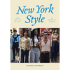 New York Style: Look, Shop, Eat, Play: As Guided by Locals - Hardcover