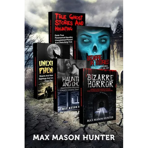 Haunted Stories: True Tales of Weird, Scary & Downright Spooky Hauntings... - Paperback