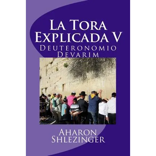 La Tora Explicada V: Deuteronomio - Devarim - Paperback