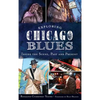 Exploring Chicago Blues: Inside the Scene, Past and Present - Hardcover