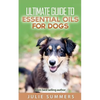 Essential Oils for Dogs: 2 manuscripts - Essential Oils for Dogs Guide & 100 Safe and Easy Essential Oils for Dog Recipes - Paperback