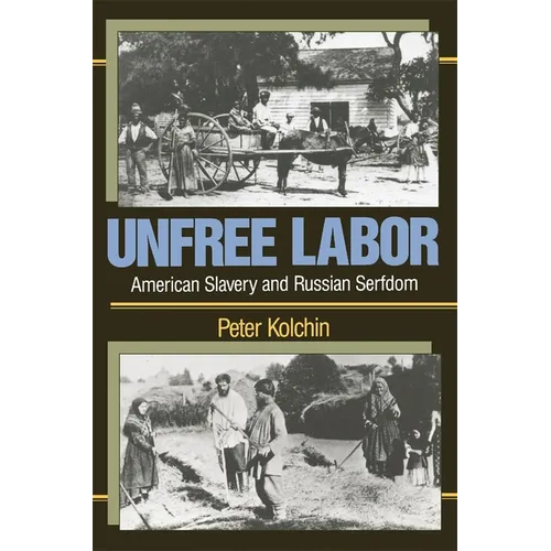 Unfree Labor: American Slavery and Russian Serfdom - Paperback