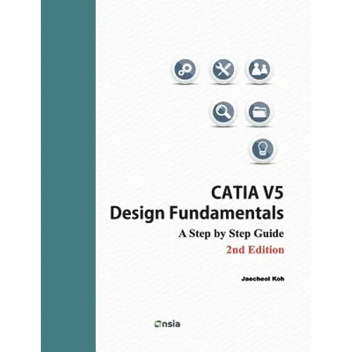 CATIA V5 Design Fundamentals - 2nd Edition: A Step by Step Guide - Paperback