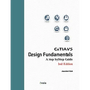 CATIA V5 Design Fundamentals - 2nd Edition: A Step by Step Guide - Paperback