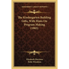 The Kindergarten Building Gifts, With Hints On Program Making (1905) - Paperback