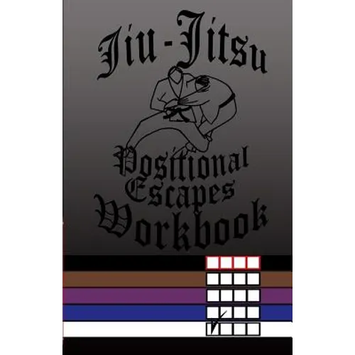 Jiu-Jitsu Positional Escapes Workbook - Paperback