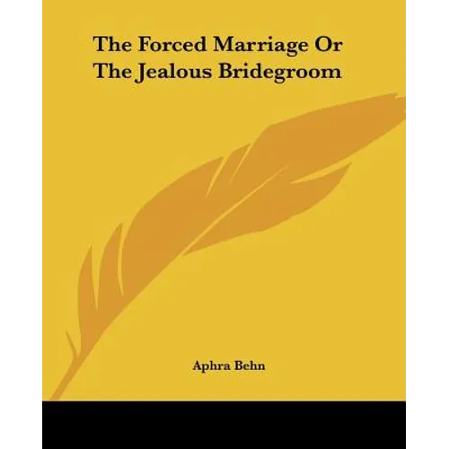 The Forced Marriage Or The Jealous Bridegroom - Paperback