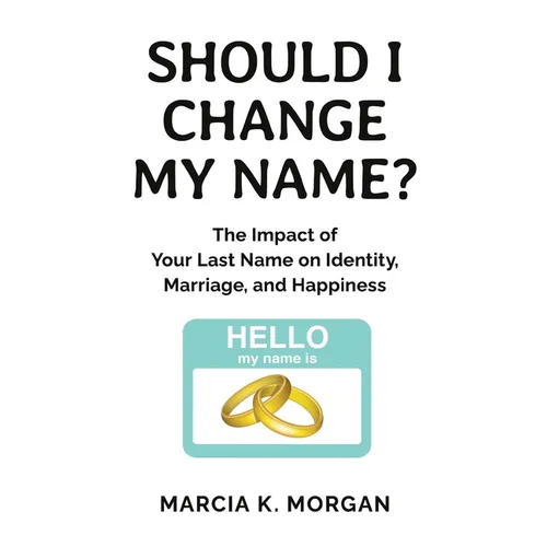 Should I Change My Name?: The Impact of Your Last Name on Identity, Marriage, and Happiness - Paperback