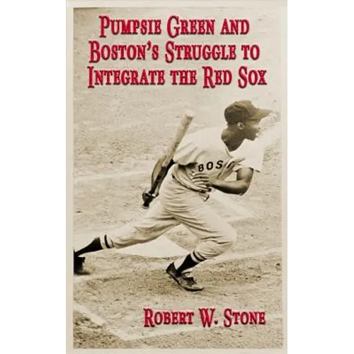 Pumpsie Green and Boston's Struggle to Integrate the Red Sox - Paperback