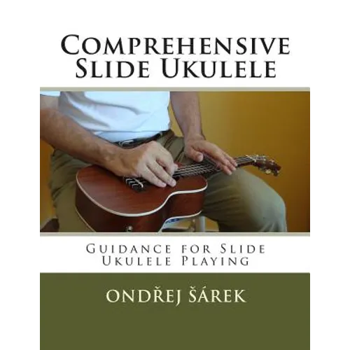 Comprehensive Slide Ukulele: Guidance for Slide Ukulele Playing - Paperback