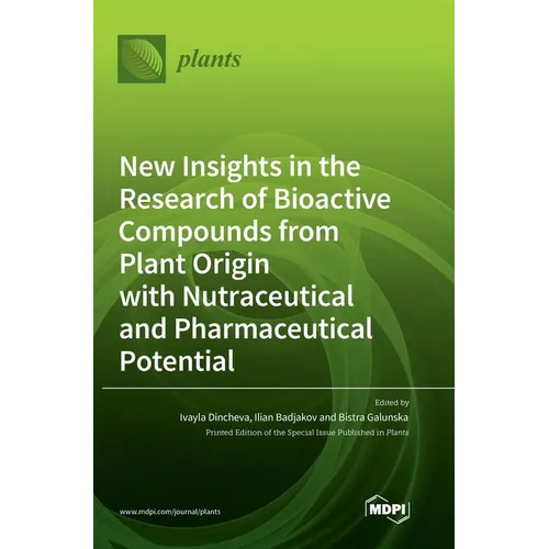 New Insights in the Research of Bioactive Compounds from Plant Origin with Nutraceutical and Pharmaceutical Potential - Hardcover