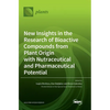 New Insights in the Research of Bioactive Compounds from Plant Origin with Nutraceutical and Pharmaceutical Potential - Hardcover