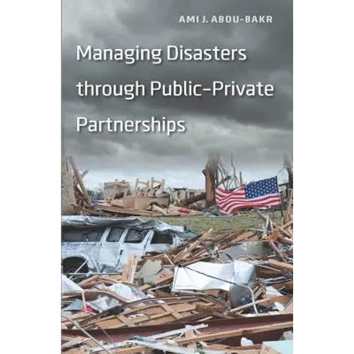 Managing Disasters through Public-Private Partnerships - Paperback