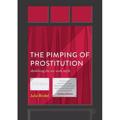 The Pimping of Prostitution: Abolishing the Sex Work Myth - Paperback