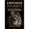 Empower Yourself: A Comprehensive Guide to Unlocking Your Inner Potential and Achieving Success in Every Area of Your Life Through Self-Discovery, Per - Paperback