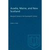 Acadia, Maine, and New Scotland: Marginal Colonies in the Seventeenth Century - Paperback