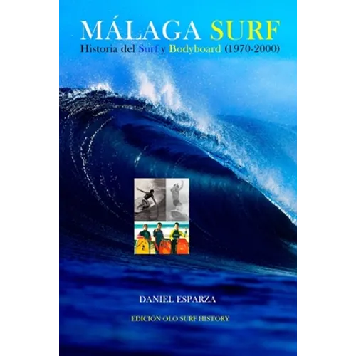 Malaga Surf: Historia del Surf y Bodyboard (1970-2000) - Paperback