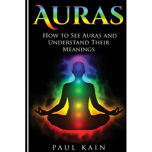 Auras: How to See Auras and Understand their Meanings - Paperback
